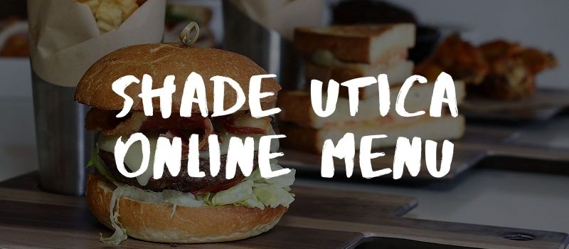 Online Menu- Shade Bar and Grill - Restaurant in Downtown Utica by The Stanley Theatre